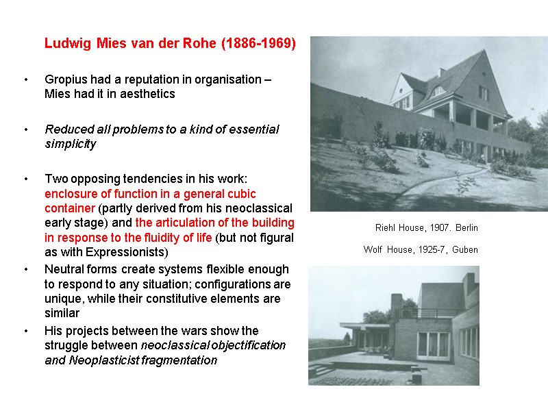 Ludwig Mies van der Rohe (1886-1969)  Gropius had a reputation in organisation –
